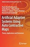 Artificial Adaptive Systems Using Auto Contractive Maps: Theory, Applications and Extensions (Studies in Systems, Decision and Control, 131)
