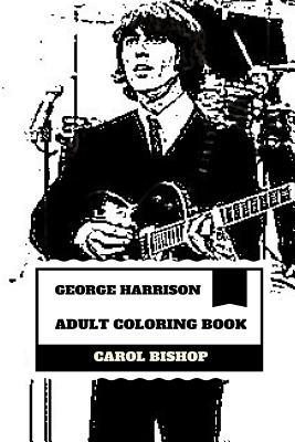 George Harrison Adult Coloring Book: Lead Guitarist of Beatles and 