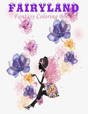 Fairyland Fantasy Coloring Book for Adults: Fairyland Fantasy Coloring Book for Adults / Older Kids or Teens