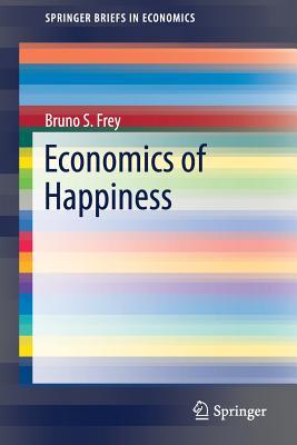Economics of Happiness (SpringerBriefs in Economics)