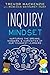 Inquiry Mindset: Nurturing the Dreams, Wonders, and Curiosities of Our Youngest Learners