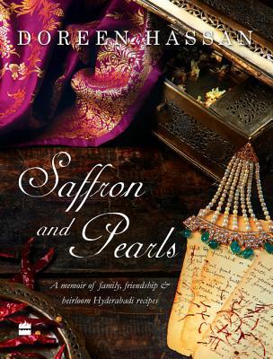 Saffron and Pearls: A Memoir of Family, Friendship & Heirloom Hyderabadi Recipes (Hardcover)