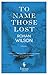 To Name Those Lost: A Novel
