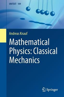 Mathematical Physics: Classical Mechanics (UNITEXT, 109)