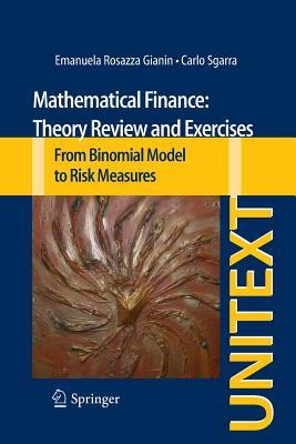 Mathematical Finance: Theory Review and Exercises: From Binomial Model to Risk Measures (UNITEXT, 70)