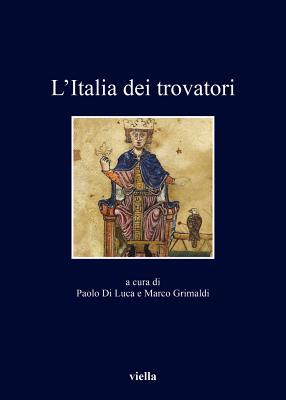 L'Italia Dei Trovatori (I Libri Di Viella) (Italian Edition)