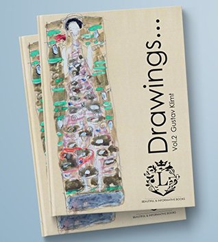 Gustav Klimt Drawings...Vol.2: Book of 108 Beautiful Sketches by Gustav Klimt (Expressionism, Portraits, Figurative, Fine Art, History of Art, Self-Portraits, Sketch Books)
