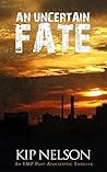 An Uncertain Fate: An EMP Survival Story (An Ungoverned World Book 3) An Uncertain Fate: An EMP Survival Story (An Ungoverned World Book 3)