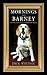 Mornings with Barney: The True Story of an Extraordinary Beagle