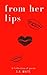 From Her Lips