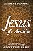 Jesus of Arabia: Christ through Middle Eastern Eyes