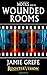 Notes for the Wounded Rooms