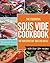 Sous Vide Cookbook: The Essential Sous Vide Cookbook for your Everyday Sous Vide Meals - With Over 120+ recipes (Sous Vide Cooking)
