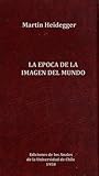 La época de la imagen del mundo by Martin Heidegger