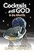 Cocktails with God: in the ...