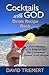 Cocktails with God by David Triemert