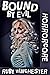 Bound By Evil (Horrorcore, #6)