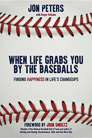 When Life Grabs You by the Baseballs: Finding Happiness in Life's Changeups (Paperback)