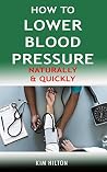 How to Lower Blood Pressure Naturally & Quickly: Powerful Tricks to Deal with Hypertension Using Supplements and Other Natural Remedies How to Lower Blood Pressure Naturally & Quickly: Powerful Tricks to Deal with Hypertension Using Supplements and Other Natural Remedies