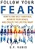 Follow Your Fear: How To En...