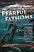 Fearful Fathoms: Collected Tales of Aquatic Terror (Vol. I - Seas & Oceans)