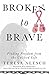 Broken to Brave: Finding Fr...