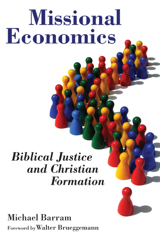 Missional Economics (GOCS): Biblical Justice and Christian Formation (The Gospel and Our Culture Series (GOCS))