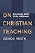 On Christian Teaching: Prac...
