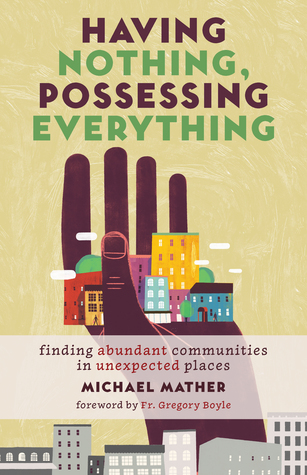 Having Nothing, Possessing Everything: Finding Abundant Communities in Unexpected Places (Paperback)