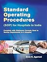 Standard Operating Procedures (SOP) for Hospitals in India: Complete with Stationery Formats Used in Various Department in a Hospital