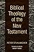 Biblical Theology of the Ne...