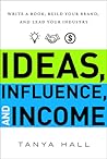 Ideas, Influence, and Income by Tanya Hall Ideas, Influence, and Income by Tanya Hall