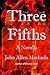 Three Fifths by John Allen Machado