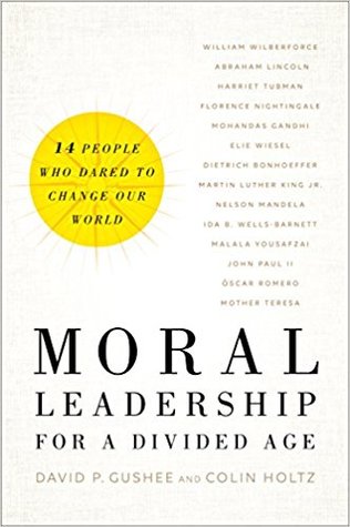 Moral Leadership for a Divided Age: Fourteen People Who Dared to Change Our World (Hardcover)