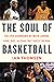 The Soul Of Basketball: The...