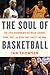 The Soul Of Basketball: The Epic Showdown Between LeBron, Kobe, Doc, and Dirk That Saved the NBA