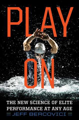 Play On: The New Science of Elite Performance at Any Age (Hardcover)