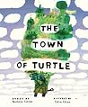 The Town of Turtle by Michelle Cuevas