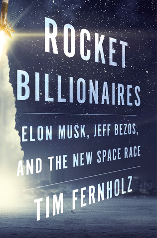 Rocket Billionaires: Elon Musk, Jeff Bezos, and the New Space Race (Hardcover)