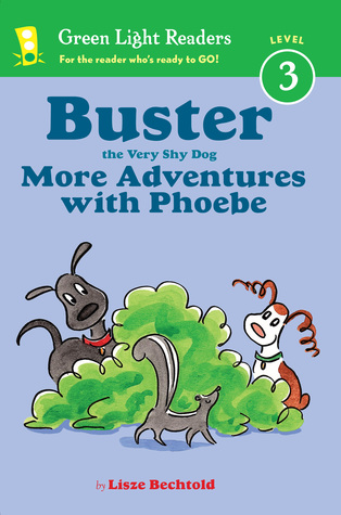 Buster the Very Shy Dog, More Adventures with Phoebe (Reader): Comical Tales About Backyard Mysteries and Friendship for Children (Ages 4-7) (Green Light Readers Level 3)