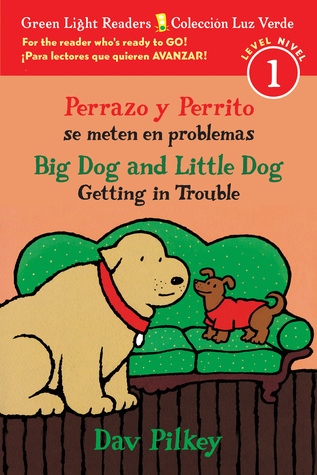 Big Dog & Little Dog Getting in Trouble/Perrazo y Perrito se meten en problemas: Bilingual English-Spanish (Leveled Reader)