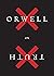 Orwell On Truth: (Authorize...