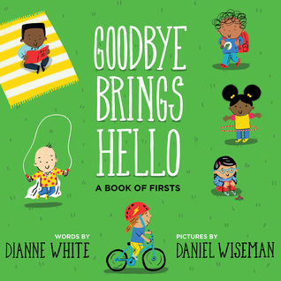 Goodbye Brings Hello: A Book of Firsts (Hardcover)