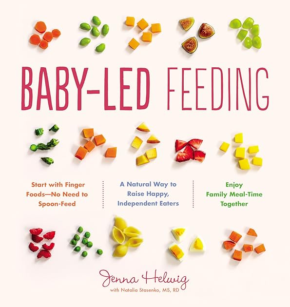 Baby-Led Feeding: A Natural Way to Raise Happy, Independent Eaters