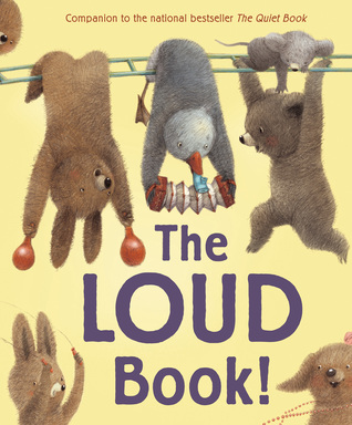 The Loud Book!: From BANG! to BURP!, a playful read-aloud celebrating good, bad, and accidental louds―morning to night, ages 3-7.