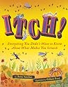 Itch!: Everything You Didn't Want to Know About What Makes You Scratch – A Funny Science Book About Human Anatomy, Creepy Bugs, and Irritating Plants for Kids (Ages 8-12)