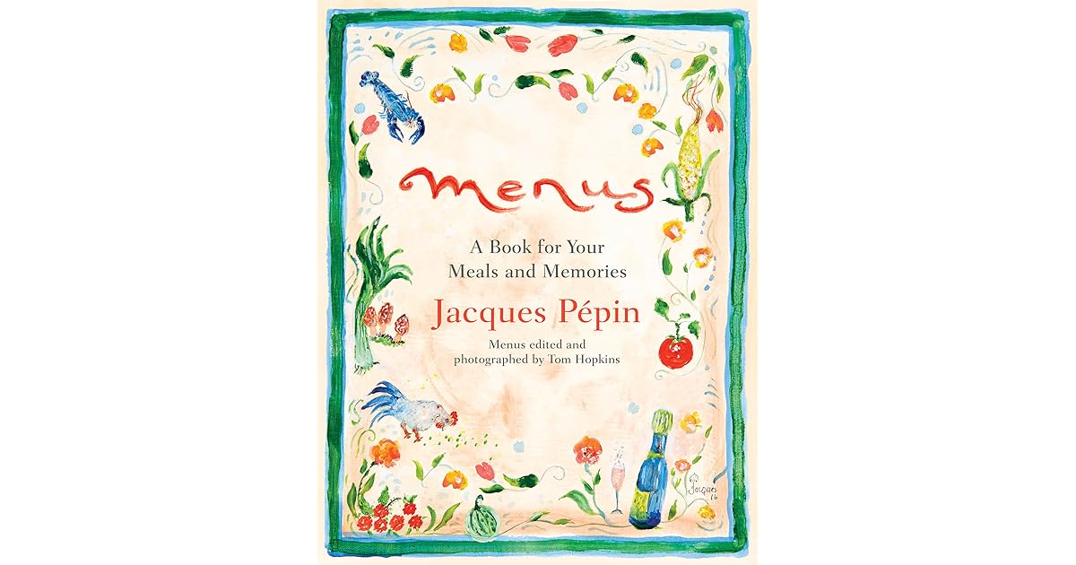 Menus A Book for Your Meals and Memories by Jacques Pépin