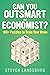 Can You Outsmart An Economi...