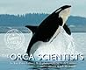 The Orca Scientists by Kim Perez Valice