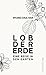 Lob der Erde: Eine Reise in...